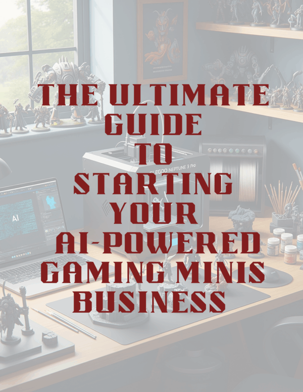 The Ultimate Guide to Starting Your AI-Powered Gaming Minis Business (Kindle)